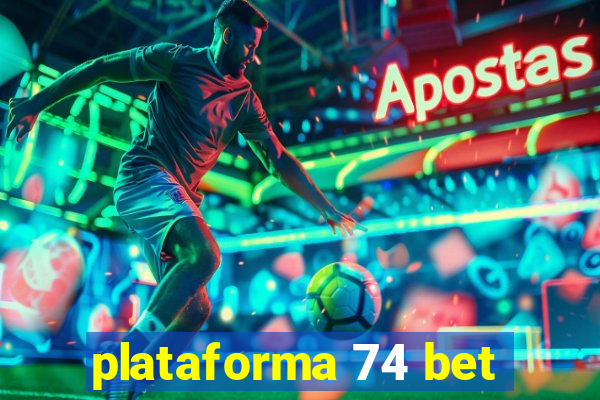 plataforma 74 bet